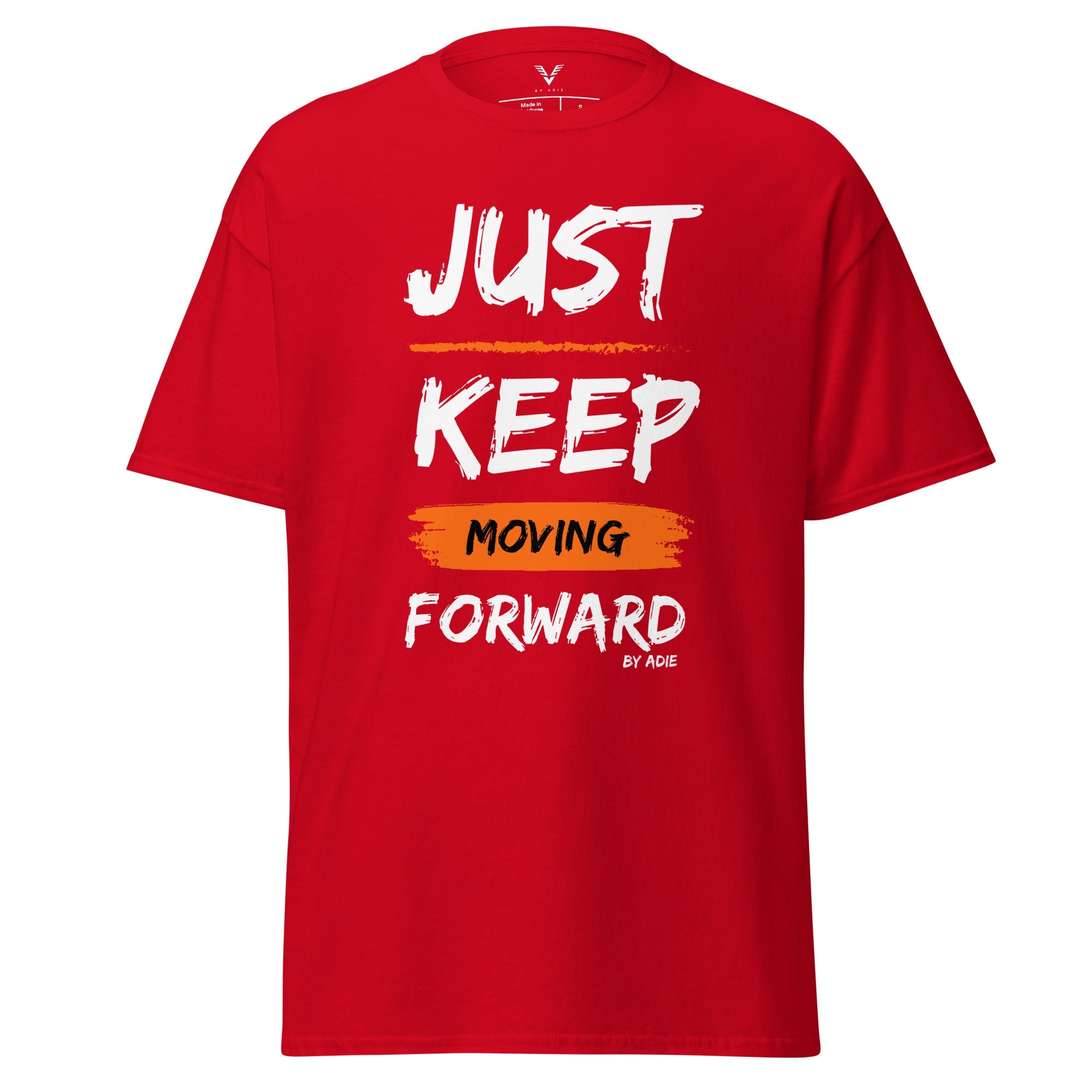 Just Keep Moving Forward T-Shirt - My Store